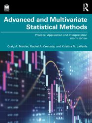 Advanced and Multivariate Statistical Methods : Practical Application and Interpretation