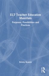 ELT Teacher Education Materials : Purposes, Possibilities and Practices