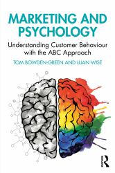 Marketing and Psychology : Understanding Customer Behaviour with the ABC Approach