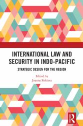 International Law and Security in Indo-Pacific : Strategic Design for the Region