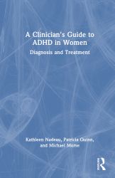A Clinician's Guide to ADHD in Women : Diagnosis and Treatment