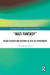 Nazi Fantasy : Vilém Flusser and History As Site of Experiment