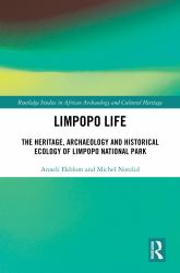 Limpopo Life : The Heritage, Archaeology and Historical Ecology of Limpopo National Park