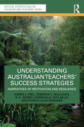 Understanding Australian Teachers' Success Strategies : Narratives of Motivation and Resilience