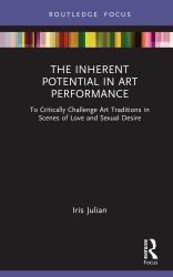 The Inherent Potential in Art Performance : To Critically Challenge Art Traditions in Scenes of Love and Sexual Desire