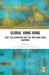 Global Hong Kong : Post-2019 Migration and the New Hong Kong Diaspora