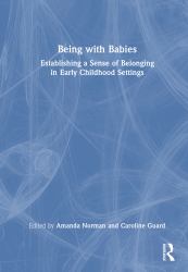 Being with Babies : Establishing a Sense of Belonging in Early Childhood Settings