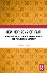 New Horizons of Faith : Religious Socialisation in Brahma Kumaris and Ramakrishna Movement