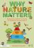 Why Nature Matters : Supporting Children's Learning and Wellbeing Through Nature