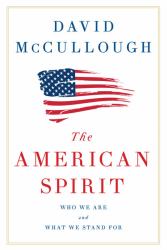 The American Spirit : Who We Are and What We Stand For