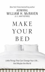 Make Your Bed : Little Things That Can Change Your Life...and Maybe the World