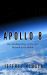 Apollo 8 : The Thrilling Story of the First Mission to the Moon