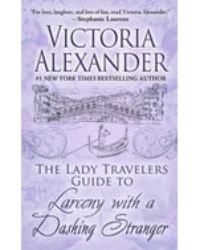 The Lady Travelers Guide to Larceny with a Dashing Stranger : The Rise and Fall of Reginald Everheart