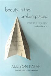 Beauty in the Broken Place : A Memoir of Love, Faith, and Resilience