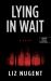 Lying in Wait : A Novel Lying in Wait : A Novel