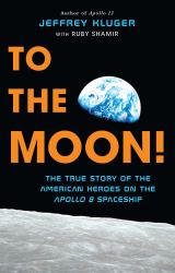 To the Moon! : The True Story of the American Heroes on the Apollo 8 Spaceship