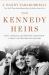 The Kennedy Heirs : John, Caroline, and the New Generation - a Legacy of Triumph and Tragedy