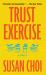 Trust Exercise : A Novel