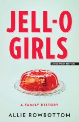JELL-O Girls : A Family History