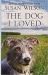 The Dog I Loved : A Novel The Dog I Loved : A Novel