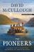 The Pioneers : The Heroic Story of the Settlers Who Brought the American Ideal West