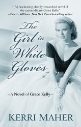 The Girl in White Gloves : A Novel of Grace Kelly