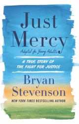 Just Mercy (Adapted for Young Adults) : A True Story of the Fight for Justice