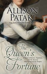 The Queen's Fortune : A Novel of Desiree, Napoleon, and the Dynasty That Outlasted the Empire