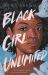 Black Girl Unlimited : The Remarkable Story of a Teenage Wizard