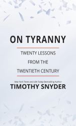 On Tyranny : Twenty Lessons from the Twentieth Century