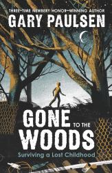 Gone to the Woods : Surviving a Lost Childhood