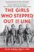 The Girls Who Stepped Out of Line : Untold Stories of the Women Who Changed the Course of World War II