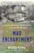 Mad Enchantment : Claude Monet and the Painting of the Water Lilies