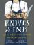 Knives and Ink : Chefs and the Stories Behind Their Tattoos (with Recipes)