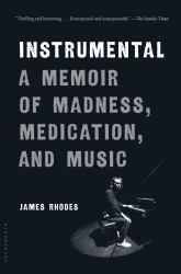 Instrumental : A Memoir of Madness, Medication, and Music