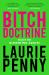 Bitch Doctrine : Essays for Dissenting Adults Bitch Doctrine : Essays for Dissenting Adults