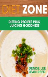 Diet Zone: Dieting Recipes plus Juicing Goodness