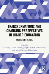 Transformations and Changing Perspectives in Higher Education : India's Last Decade