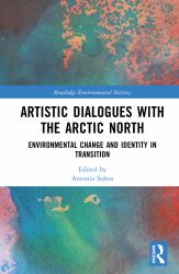 Artistic Dialogues with the Arctic North : Environmental Change and Identity in Transition