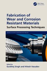 Fabrication of Wear and Corrosion Resistant Materials : Surface Processing Techniques