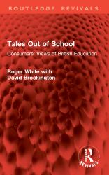 Tales Out of School : Consumers' Views of British Education