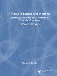 A Guide to Balance and Dizziness : Neurologic Evaluation and Treatment of Vestibular Conditions