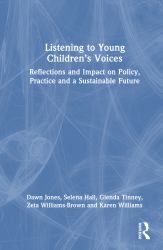 Listening to Young Children's Voices : Reflections and Impact on Policy, Practice and a Sustainable Future