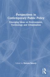 Perspectives in Contemporary Public Policy : Emerging Ideas on Environment, Technology and Urbanization