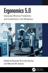 Ergonomics 5. 0 : Improving Efficiency, Productivity and Contentment in the Workplace