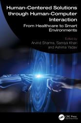 Human-Centered Solutions Through Human-Computer Interaction : From Healthcare to Smart Environments