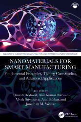 Nanomaterials for Smart Manufacturing : Fundamental Principles, Theory, Case Studies, and Advanced Applications
