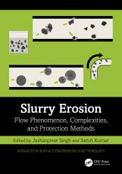 Slurry Erosion : Flow Phenomenon, Complexities, and Protection Methods