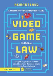 Video Game Law : Everything You Need to Know about Legal and Business Issues in the Game Industry