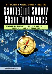 Navigating Supply Chain Turbulence : Leveraging Modern Technologies for Safety, Resilience, and Risk Reduction